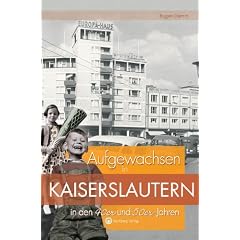 Aufgewachsen in Kaiserslautern in den 40er & 50er Jahren