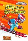 Skiing Has Its Ups and Downs (Sports Illustrated Kids Victory School Superstars (Quality))
