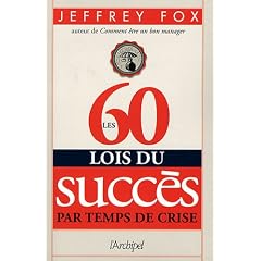 LES 60 LOIS DU SUCCES par temps de crise