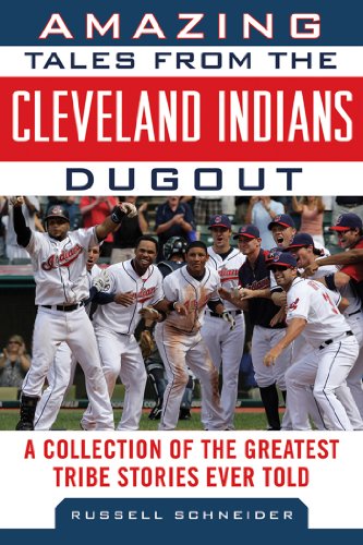 Amazing Tales from the Cleveland Indians Dugout: A Collection of the Greatest Tribe Stories Ever Told