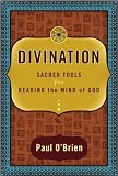 Divination: Sacred Tools for Reading the Mind of God