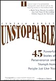 Unstoppable - 45 Powerful Stories of Perseverance and Triumph