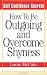 Self Confidence Secrets: How To Be Outgoing and Overcome Shyness
