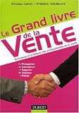Le Grand livre de la Vente : Techniques et pratiques des professionnels de la vente
