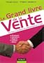 Le Grand livre de la Vente : Techniques et pratiques des professionnels de la vente