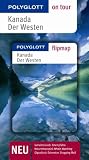 Kanada - Der Westen - Polyglott on tour - Reisef&uuml;hrer - Karl Teuschl