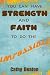 You Can Have Strength And Faith To Do The Impossible