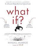 What If?: Serious Scientific Answers to Absurd Hypothetical Questions