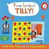 Time for bed, Tilly! : a lift-the-flap book for busy toddlers