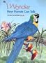 I Wonder How Parrots Can Talk and Other Neat Facts About Birds