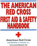 The American Red Cross First Aid and Safety Handbook