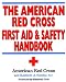 The American Red Cross First Aid and Safety Handbook