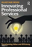 Innovating professional services : transforming value and efficiency