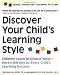 Discover Your Child's Learning Style: Children Learn in Unique Ways - Here's the Key to Every Child's Learning Success