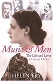 Music and Men: The Life and Loves of Harriet Cohen