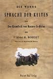 Die wahre Sprache der Kelten und Der Kromlech von Rennes-le-Bains - 