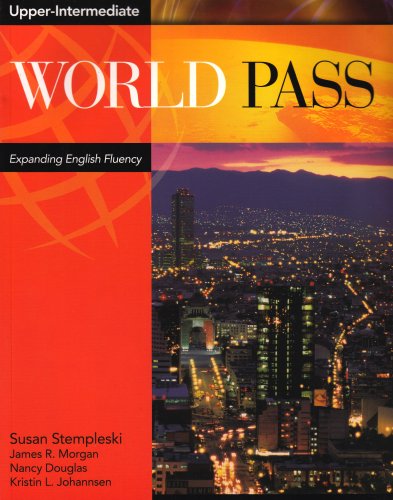 World Pass Upper Intermediate: Expanding English Fluency (Bk. 4) World Pass Upper Intermediate: Expanding English Fluency (Bk. 4)