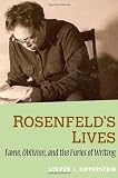 Rosenfeld's Lives: Fame, Oblivion, and the Furies of Writing