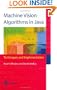Machine Vision Algorithms in Java: Techniques and Implementation