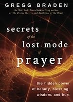 Secrets of the Lost Mode of Prayer: The Hidden Power of Beauty, Blessing, Wisdom, and Hurt