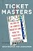 Ticket Masters: The Rise of the Concert Industry and How the Public Got Scalped