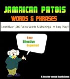JAMAICAN PATOIS Words and Phrases (PATWA) - Learn Over 1000 Patois Words and Meanings the Easy Way (Jamaica Guide)
