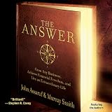  : The Answer: Grow Any Business, Achieve Financial Freedom, and Live an Extraordinary Life