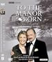 To the Manor Born: The Complete Collection (Silver Anniversary Edition)