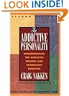 The Addictive Personality: Understanding the Addictive Process and Compulsive Behavior