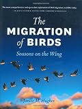The Migration of Birds: Seasons on the Wing