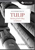 An Introduction to Tulip: Pursuit of God's Glory in Salvation (John Piper Small Group)