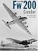 Focke-Wulf Fw 200 Condor: The Airliner That Went to War