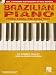 Brazilian Piano - Choro, Samba, and Bossa Nova: Hal Leonard Keyboard Style Series