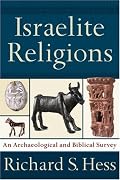 Israelite Religions: An Archaeological and Biblical Survey