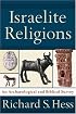 Israelite Religions: An Archaeological and Biblical Survey