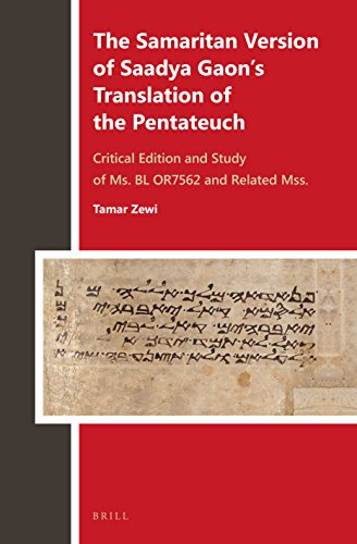 The Samaritan Version of Saadya Gaon S Translation of the Pentateuch: Critical Edition and Study of Ms. Bl Or7562 and Related Mss. (Biblia Arabica)