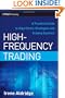 High-Frequency Trading: A Practical Guide to Algorithmic Strategies and Trading Systems (Wiley Trading)