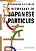 A Dictionary of Japanese Particles (A Kodansha Dictionary) (English and Japanese Edition)