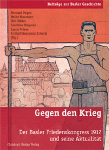 Gegen den Krieg: Der Basler Friedenskongress 1912 und seine Aktualität (German Edition)