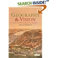 Geography and Vision: Seeing, Imagining and Representing the World (International Library of Human Geography) by  Denis Cosgrove