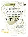 The Element Encyclopedia of 5000 Spells: The Ultimate Reference Book for the Magical Arts