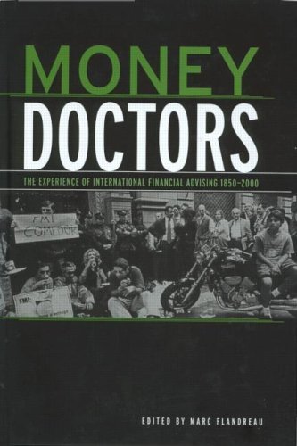 Money Doctors: The Experience of International Financial Advising 1850-2000 (Routledge International Studies in Money and Banking)