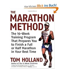 The Marathon Method: The 16-Week Training Program That Prepares You to Finish a Full or Half Marathon in Your Best Time: The 16-week Training Program ... a Full or Half Marathon at Your Best Time