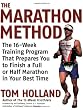 The Marathon Method: The 16-Week Training Program that Prepares You to Finish a Full or Half Marathon in Your Best Time