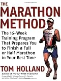 The Marathon Method: The 16-Week Training Program that Prepares You to Finish a Full or Half Marathon in Your Best Time