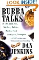 Bubba Talks: Of Life, Love, Sex, Whiskey, Politics, Foreigners, Teenagers, Movies, Food, Football, and Other Matters That Occasiona