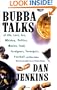 Bubba Talks: Of Life, Love, Sex, Whiskey, Politics, Foreigners, Teenagers, Movies, Food, Football, and Other Matters That Occasiona