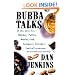 Bubba Talks: Of Life, Love, Sex, Whiskey, Politics, Foreigners, Teenagers, Movies, Food, Football, and Other Matters That Occasiona