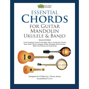 Essential Chords for Guitar, Mandolin, Ukulele and Banjo: Second Edition, Chord Fingering Charts, Keys, Barre Chords, Arpeggio Scales, Moveable Soloin