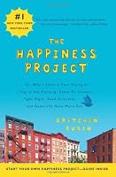 The Happiness Project: Or, Why I Spent a Year Trying to Sing in the Morning, Clean My Closets, Fight Right, Read Aristotle, and Generally Have More Fun
